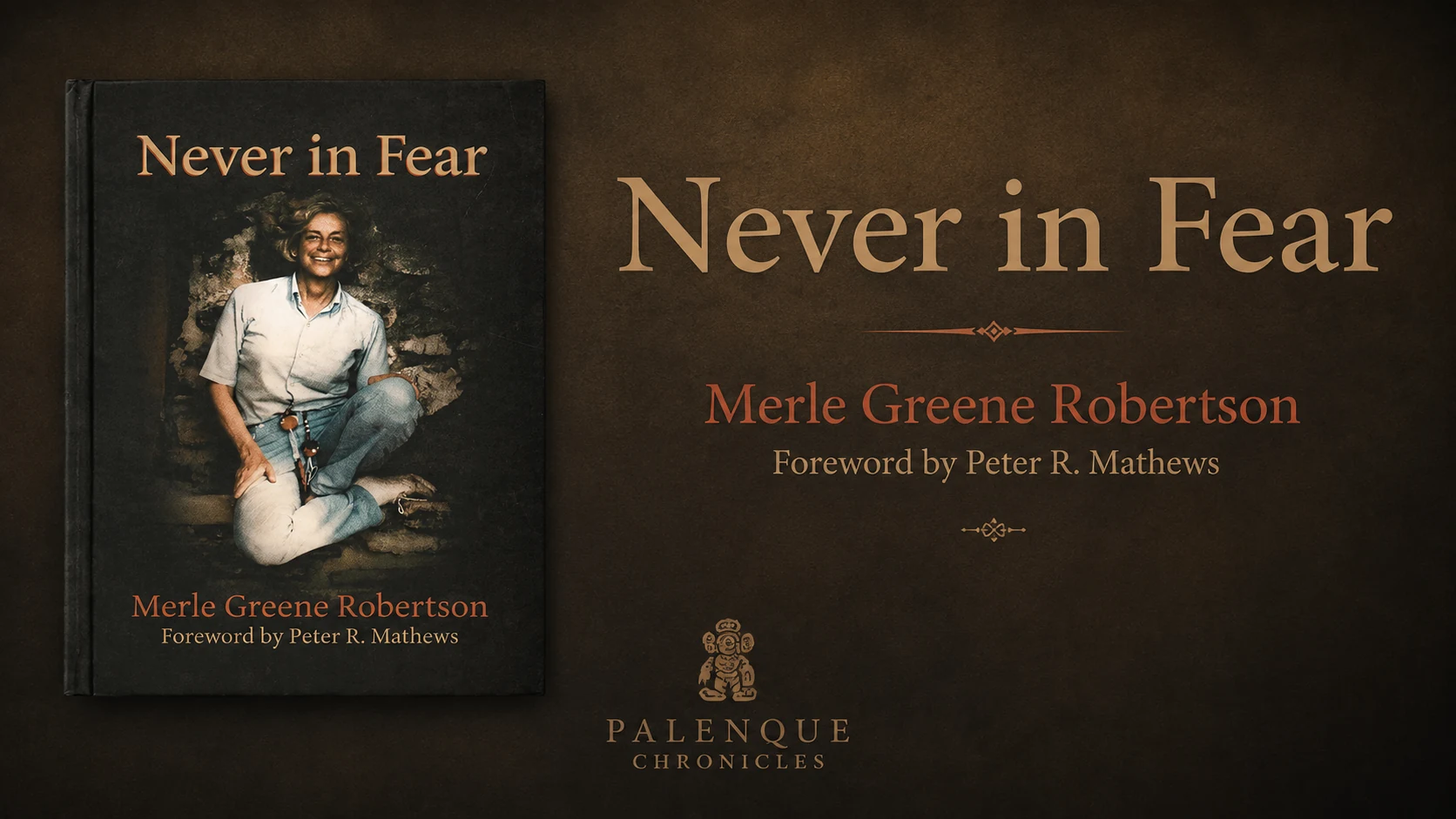 Merle Greene Robertson – Never in Fear